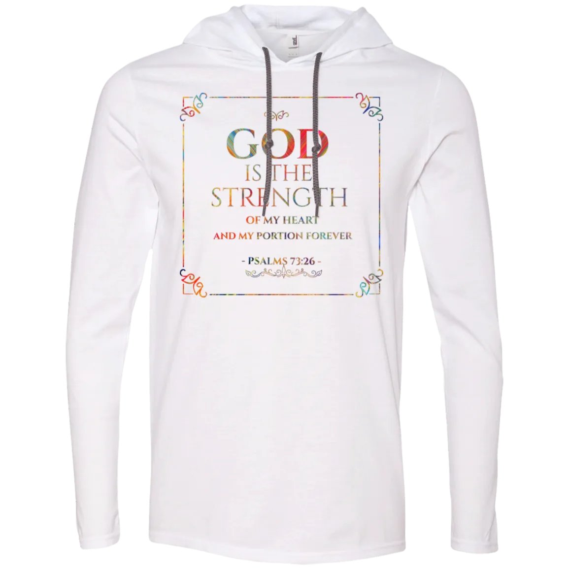 Bible Verse Men Long Sleeve T-Shirt Hoodie - God Is The Strength Of My Heart ~Psalm 73:26~ Design 10