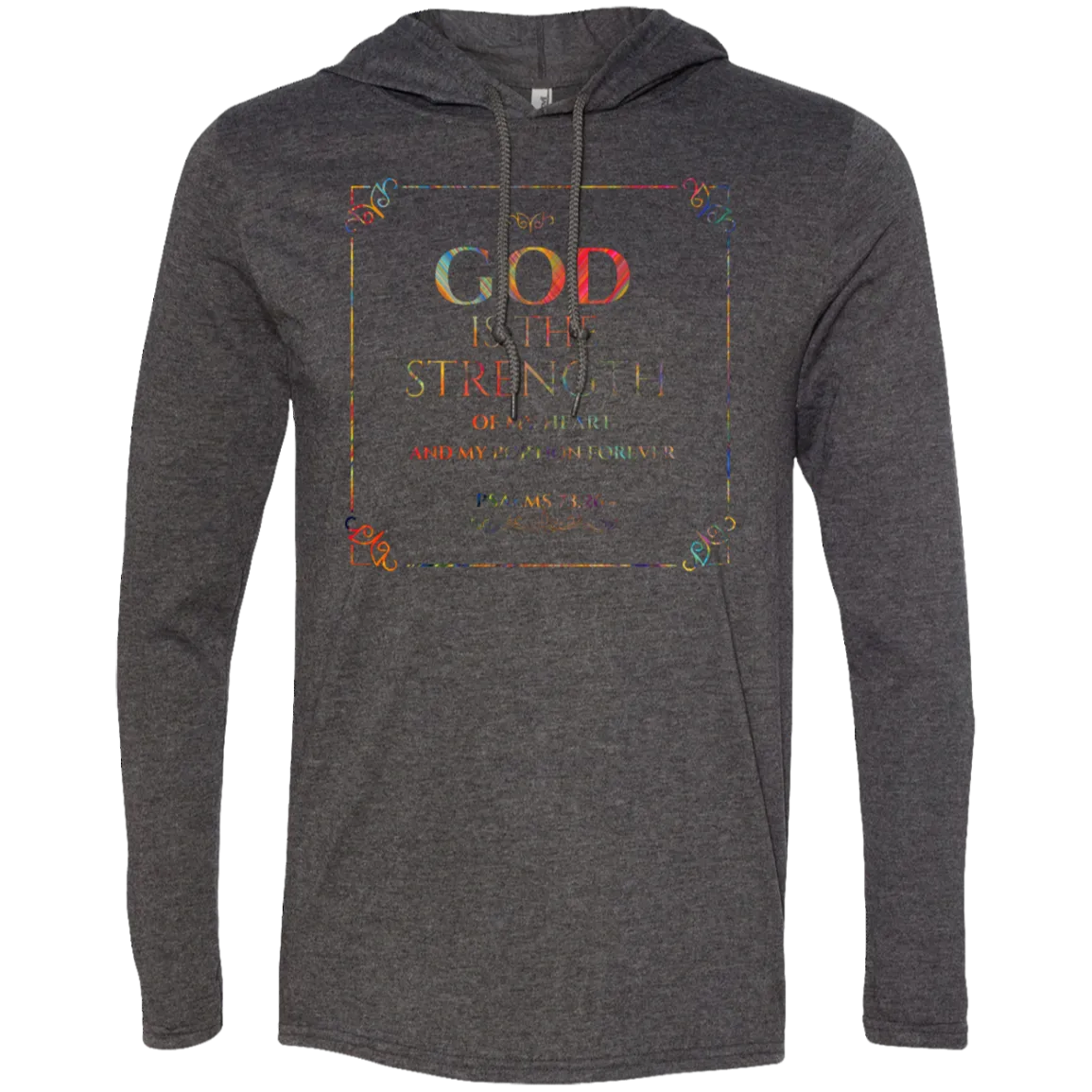 Bible Verse Men Long Sleeve T-Shirt Hoodie - God Is The Strength Of My Heart ~Psalm 73:26~ Design 10