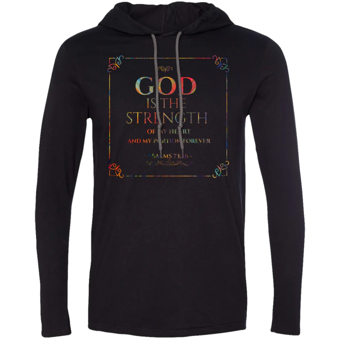 Bible Verse Men Long Sleeve T-Shirt Hoodie - God Is The Strength Of My Heart ~Psalm 73:26~ Design 10