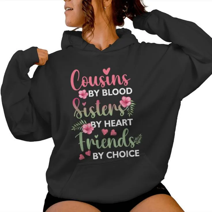 Cousins By-Blood Sisters By Heart Friends By-Choice Flower Women Hoodie