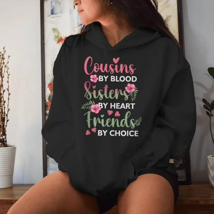 Cousins By-Blood Sisters By Heart Friends By-Choice Flower Women Hoodie