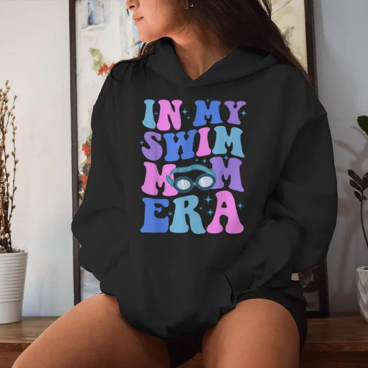 In My Swim Mom Era Swimming Swimmer Mom Life Mother's Day Women Hoodie