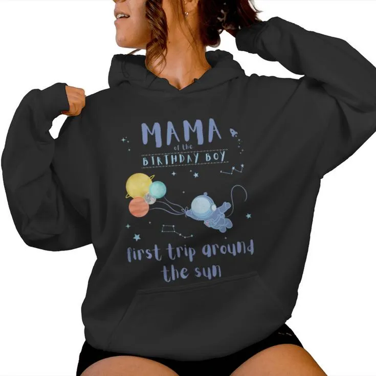 Mama Mom 1St Birthday First Trip Around The Sun Space Bday Women Hoodie