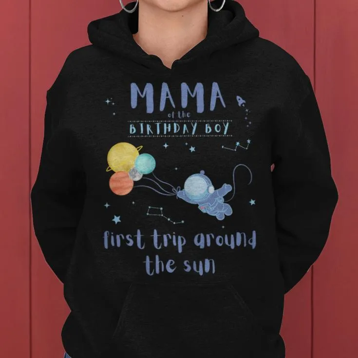 Mama Mom 1St Birthday First Trip Around The Sun Space Bday Women Hoodie