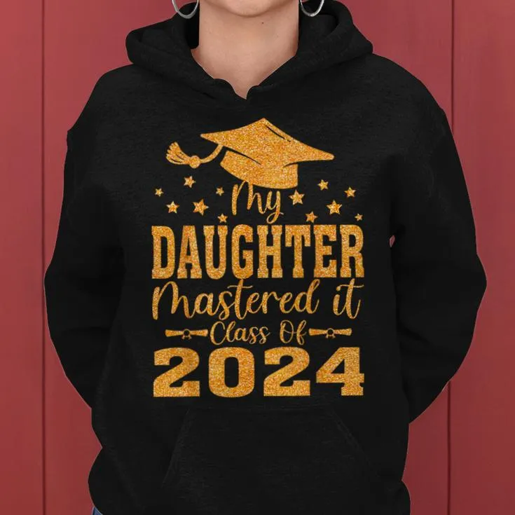 My Daughter Mastered It Class Of 2024 Masters Graduation Women Hoodie