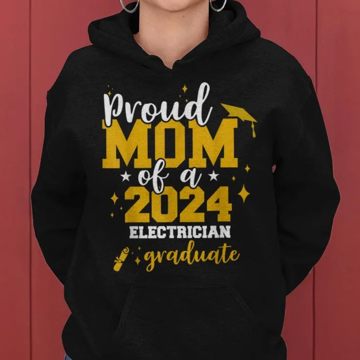 Proud Mom Of A Class Of 2024 Electrician Graduate Senior Fun Women Hoodie